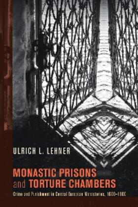Lehner |  Monastic Prisons and Torture Chambers | eBook | Sack Fachmedien