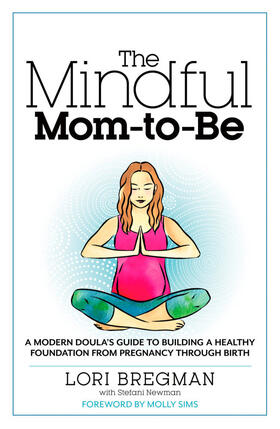 Bregman / Newman |  The Mindful Mom-To-Be | Buch |  Sack Fachmedien