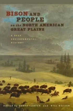 Cunfer / Waiser |  Bison and People on the North American Great Plains: A Deep Environmental History | Buch |  Sack Fachmedien