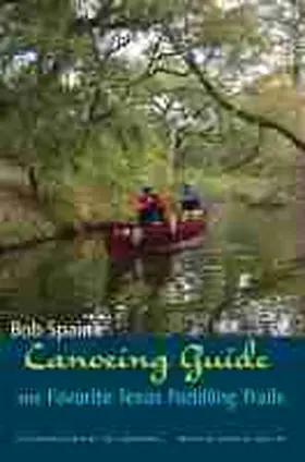 Spain |  Bob Spain's Canoeing Guide and Favorite Texas Paddling Trails | Buch |  Sack Fachmedien