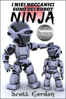 Gordon |  I Miei Meccanici Sono Dei Robot Ninja | eBook | Sack Fachmedien