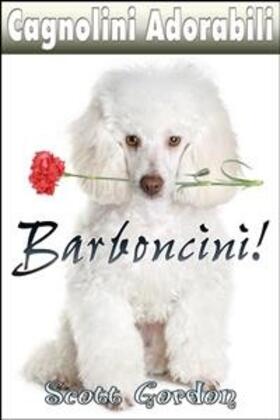 Gordon |  Cagnolini Adorabili: I Barboncini | eBook | Sack Fachmedien