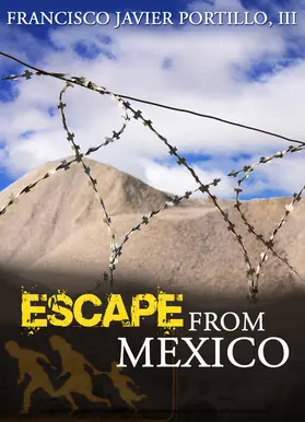 Francisco J. Portillo / III |  Escape From Mexico | eBook | Sack Fachmedien