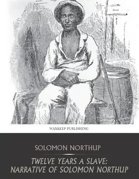 Northup |  Twelve Years a Slave: Narrative of Solomon Northup | eBook | Sack Fachmedien
