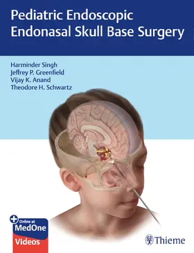 Singh / Greenfield / Anand |  Pediatric Endoscopic Endonasal Skull Base Surgery | Buch |  Sack Fachmedien