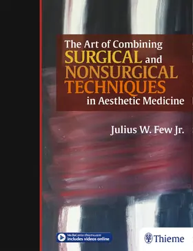 Few, Jr. / Few / Jr. |  The Art of Combining Surgical and Nonsurgical Techniques in Aesthetic Medicine | eBook | Sack Fachmedien
