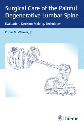Weaver | Surgical Care of the Painful Degenerative Lumbar Spine | E-Book | sack.de