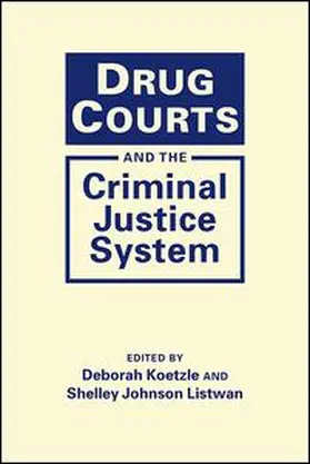 Koetzle / Johnson Listwan |  Drug Courts and the Criminal Justice System | Buch |  Sack Fachmedien