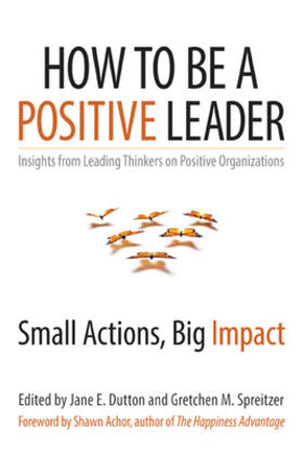 Dutton / Spreitzer |  How to Be a Positive Leader | Buch |  Sack Fachmedien