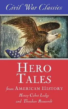 Lodge / Roosevelt |  Hero Tales from American History | eBook | Sack Fachmedien