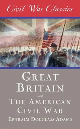 Adams |  Great Britain and the American Civil War | eBook | Sack Fachmedien