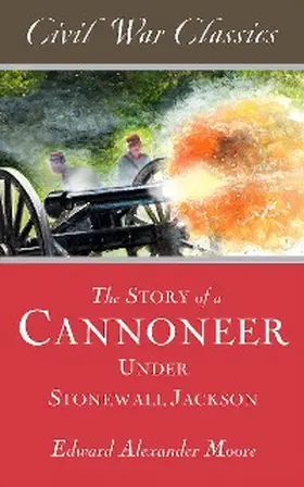 Moore |  The Story of a Cannoneer Under Stonewall Jackson | eBook | Sack Fachmedien