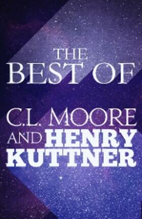 Moore / Kuttner |  The Best of C.L. Moore and Henry Kuttner | eBook | Sack Fachmedien