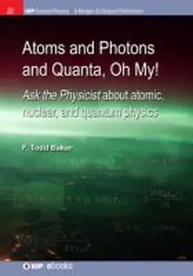 Baker |  Atoms and Photons and Quanta, Oh My! | Buch |  Sack Fachmedien