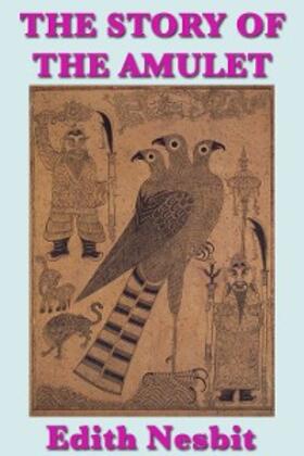 Nesbit |  The Story of the Amulet | eBook | Sack Fachmedien