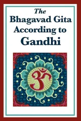 Gandhi |  The Bhagavad Gita According to Gandhi | eBook | Sack Fachmedien