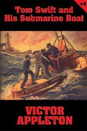 Appleton |  Tom Swift #4: Tom Swift and His Submarine Boat | eBook | Sack Fachmedien