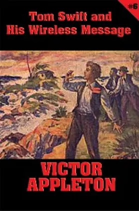 Appleton |  Tom Swift #6: Tom Swift and His Wireless Message | eBook | Sack Fachmedien