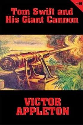 Appleton |  Tom Swift #16: Tom Swift and His Giant Cannon | eBook | Sack Fachmedien
