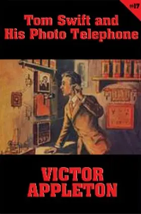 Appleton |  Tom Swift #17: Tom Swift and His Photo Telephone | eBook | Sack Fachmedien