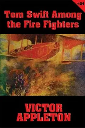 Appleton |  Tom Swift #24: Tom Swift Among the Fire Fighters | eBook | Sack Fachmedien