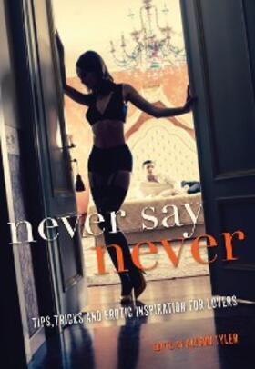 Tyler |  Never Say Never | eBook | Sack Fachmedien