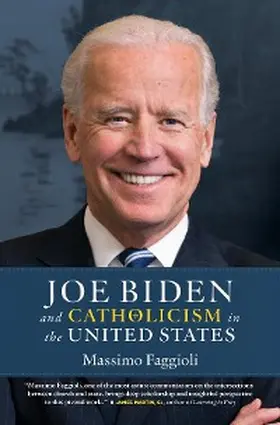 Faggioli |  Joe Biden and Catholicism in the United States | eBook | Sack Fachmedien