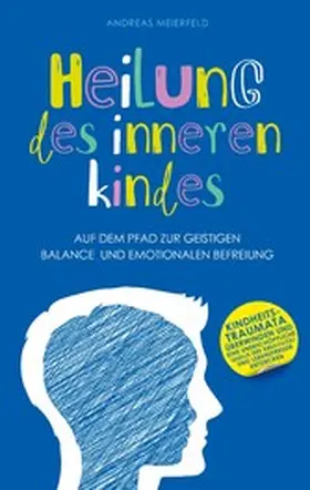 Meierfeld / Publishing |  Heilung des inneren Kindes | eBook | Sack Fachmedien