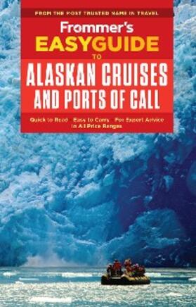 Eisenberg / Golden |  Frommer's EasyGuide to Alaskan Cruises and Ports of Call | eBook | Sack Fachmedien