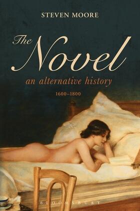 Moore |  The Novel: An Alternative History, 1600-1800 | Buch |  Sack Fachmedien