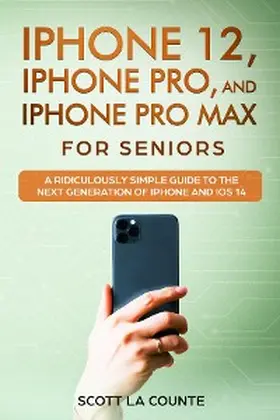 La Counte |  iPhone 12, iPhone Pro, and iPhone Pro Max For Senirs | eBook | Sack Fachmedien