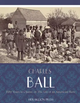 Ball |  Fifty Years in Chains or, The Life of an American Slave | eBook | Sack Fachmedien
