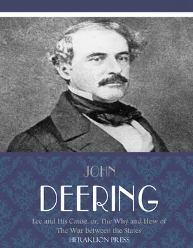 Deering |  Lee and His Cause, or, The Why and How of the War between the States | eBook | Sack Fachmedien