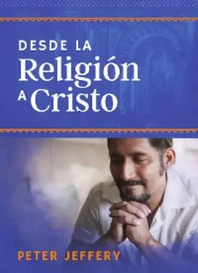 Jeffery |  Desde la religión a Cristo | eBook | Sack Fachmedien