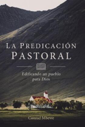 Mbewe |  La Predicación Pastoral | eBook | Sack Fachmedien