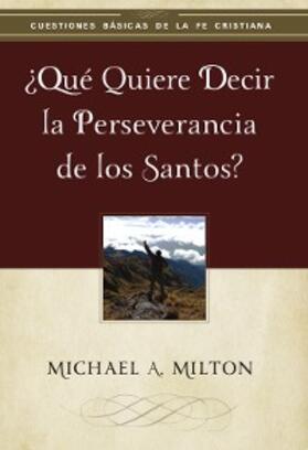 Milton |  ¿Qué quiere decir la perseverancia de los santos? | eBook | Sack Fachmedien