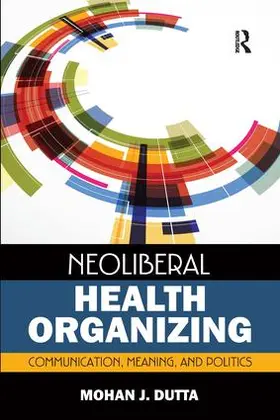 Dutta |  Neoliberal Health Organizing | Buch |  Sack Fachmedien
