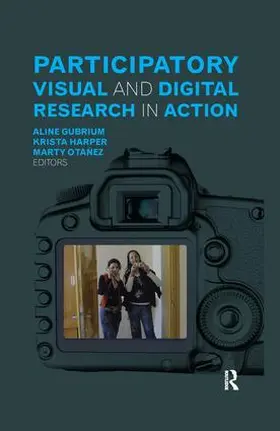 Gubrium / Harper / Otañez |  Participatory Visual and Digital Research in Action | Buch |  Sack Fachmedien