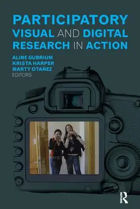 Gubrium / Harper / Otañez |  Participatory Visual and Digital Research in Action | Buch |  Sack Fachmedien