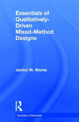 Morse |  Essentials of Qualitatively-Driven Mixed-Method Designs | Buch |  Sack Fachmedien