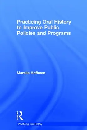 Hoffman |  Practicing Oral History to Improve Public Policies and Programs | Buch |  Sack Fachmedien