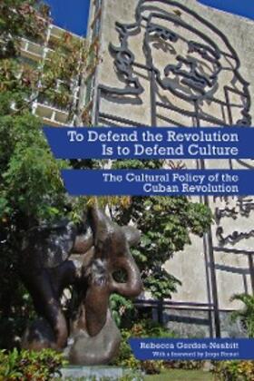 Gordon-Nesbitt |  To Defend the Revolution Is to Defend Culture | eBook | Sack Fachmedien