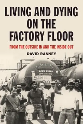 Ranney |  Living and Dying on the Factory Floor | eBook | Sack Fachmedien