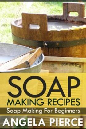 Pierce |  Soap Making Recipes | eBook | Sack Fachmedien