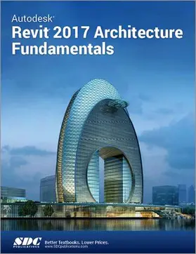 Ascent |  Autodesk Revit 2017 Architecture Fundamentals (ASCENT) | Buch |  Sack Fachmedien