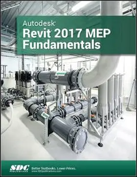 Ascent |  Autodesk Revit 2017 MEP Fundamentals (ASCENT) | Buch |  Sack Fachmedien