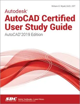 Wyatt |  Autodesk AutoCAD Certified User Study Guide (AutoCAD 2019 Edition) | Buch |  Sack Fachmedien