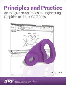Shih |  Principles and Practice An Integrated Approach to Engineering Graphics and AutoCAD 2020 | Buch |  Sack Fachmedien