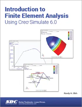 Shih |  Introduction to Finite Element Analysis Using Creo Simulate 6.0 | Buch |  Sack Fachmedien