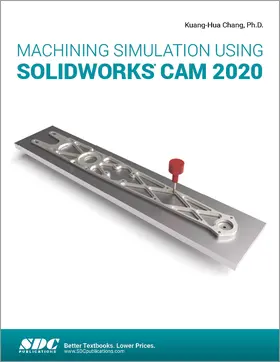 Chang |  Machining Simulation Using SOLIDWORKS CAM 2020 | Buch |  Sack Fachmedien
